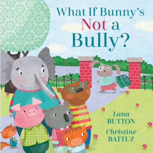 Kids Can Press What If Bunny's Not A Bully? (inbunden, eng)