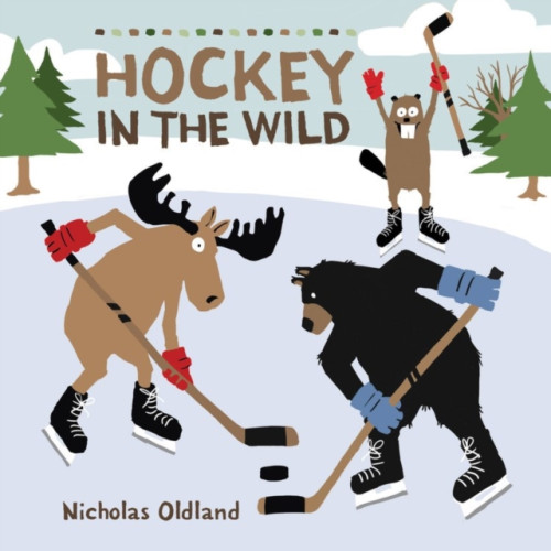 Kids Can Press Hockey In The Wild (inbunden, eng)