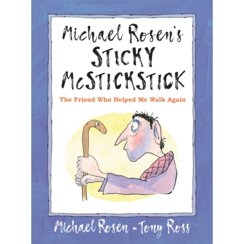 Walker Books Ltd Michael Rosen's Sticky McStickstick: The Friend Who Helped Me Walk Again (inbunden, eng)