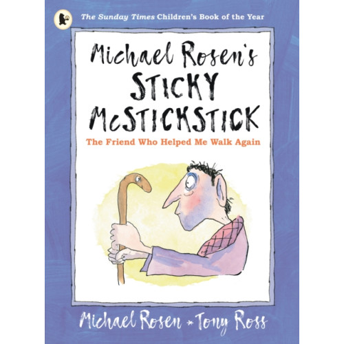 Walker Books Ltd Michael Rosen's Sticky McStickstick: The Friend Who Helped Me Walk Again (häftad, eng)