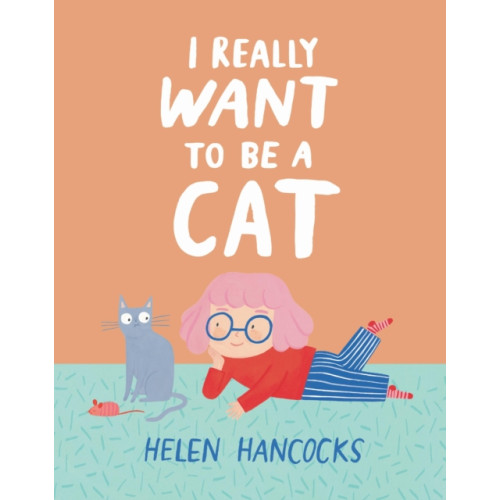 Walker Books Ltd I Really Want To Be a Cat (inbunden, eng)