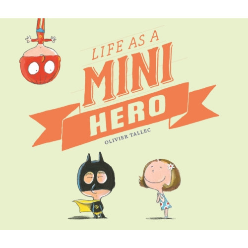 Enchanted Lion Books Life as a Mini Hero (inbunden, eng)