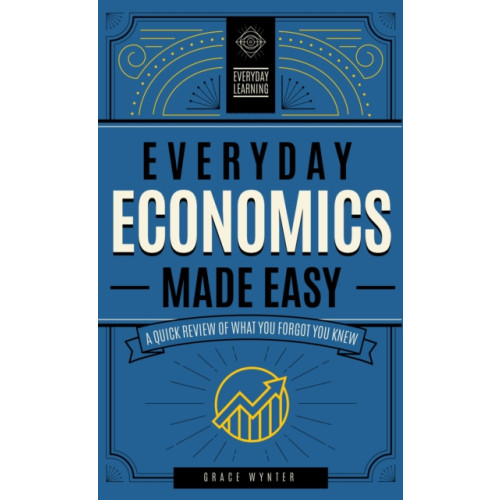 Quarto Publishing Group USA Inc Everyday Economics Made Easy (inbunden, eng)