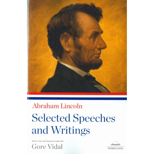 The Library of America Abraham Lincoln: Selected Speeches and Writings (häftad, eng)