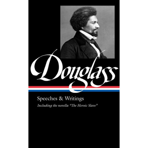 The Library of America Frederick Douglass: Speeches & Writings (LOA #358) (inbunden, eng)