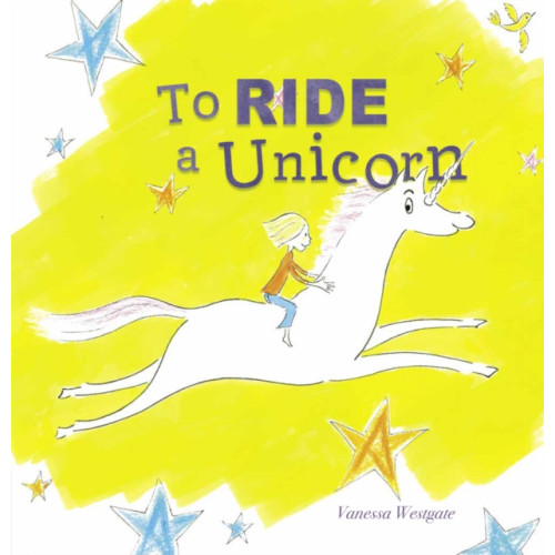 Clavis Publishing To Ride a Unicorn (inbunden, eng)