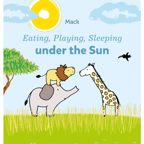 Clavis Publishing Eating, Playing, Sleeping under the Sun (bok, board book, eng)