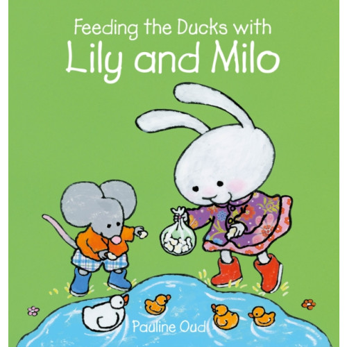 Clavis Publishing Feeding the Ducks with Lily and Milo (inbunden, eng)