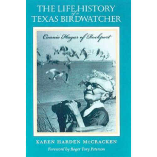 Texas A & M University Press The Life History of a Texas Birdwatcher (inbunden, eng)