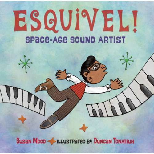 Charlesbridge Publishing,U.S. Esquivel! Space-Age Sound Artist (inbunden, eng)