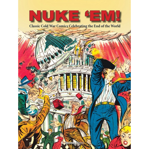 Hermes Press Nuke 'Em! Classic Cold War Comics Celebrating the End of the World (inbunden, eng)