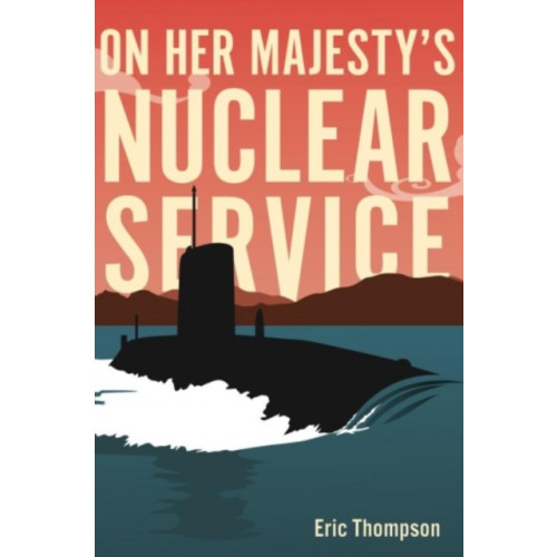 Casemate Publishers On Her Majesty's Nuclear Service (häftad, eng)