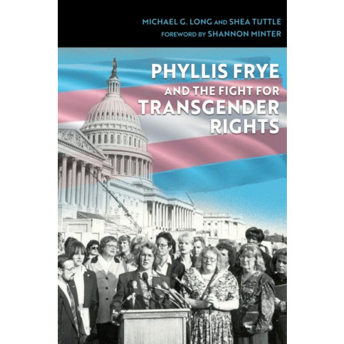 Texas A & M University Press Phyllis Frye and the Fight for Transgender Rights (inbunden, eng)