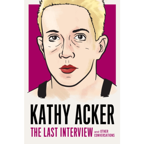 Melville House Publishing Kathy Acker: The Last Interview (häftad, eng)