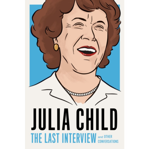 Melville House Publishing Julia Child: The Last Interview (häftad, eng)