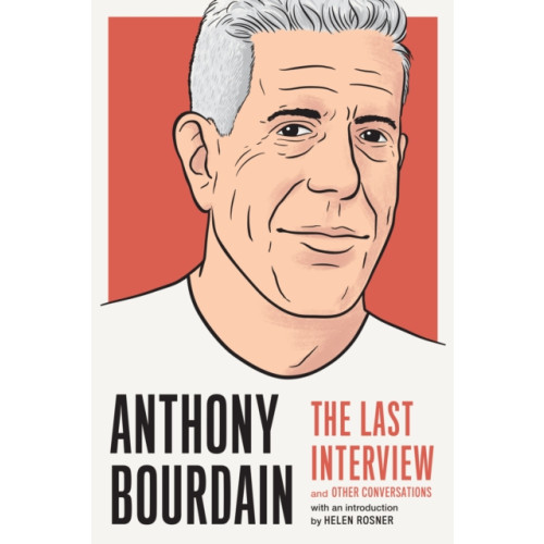 Melville House Publishing Anthony Bourdain: The Last Interview (häftad, eng)