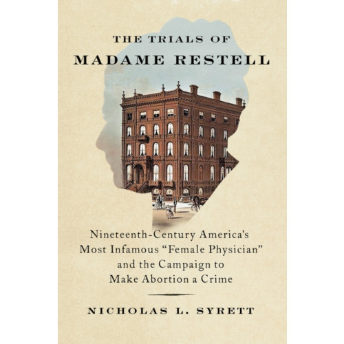 The New Press The Trials of Madame Restell (inbunden, eng)