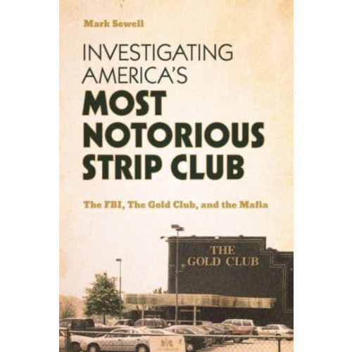 Rowman & littlefield Investigating America’s Most Notorious Strip Club (inbunden, eng)