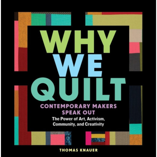 Workman Publishing Why We Quilt (inbunden, eng)