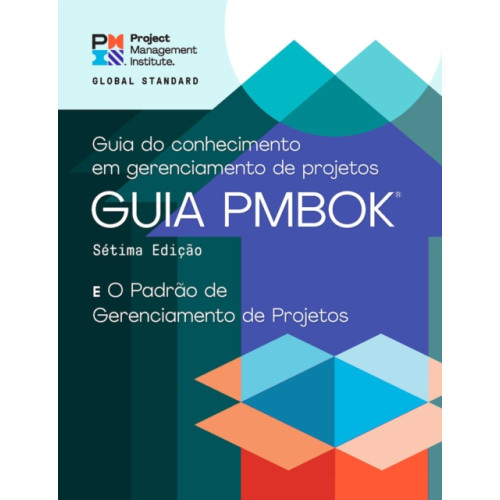 A Guide to the Project Management Body of Knowledge , Project Management Institute (PMBOK Guide) – Seventh Edition and The Standard for Project