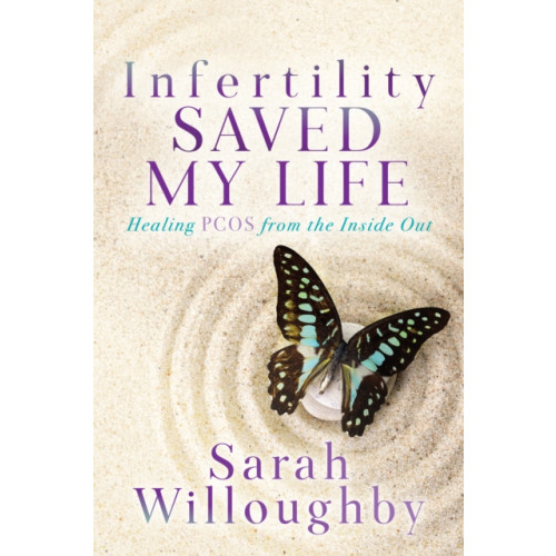 Morgan James Publishing llc Infertility Saved My Life (häftad, eng)