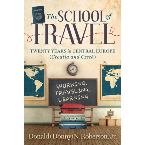 Morgan James Publishing llc School of Travel (häftad, eng)