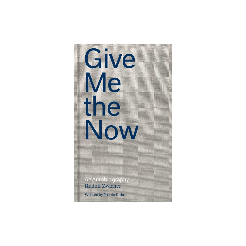 Produktbild för Rudolf Zwirner: Give Me the Now (inbunden, eng)