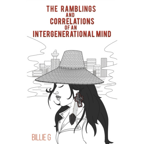 Austin Macauley Publishers LLC The Ramblings and Correlations of an Intergenerational Mind (inbunden, eng)