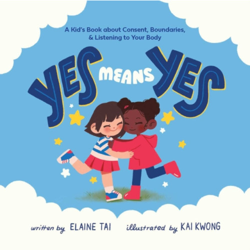 Ulysses Press Yes Means Yes: A Kid's Book About Consent, Boundaries, & Listening To Your Body (inbunden, eng)