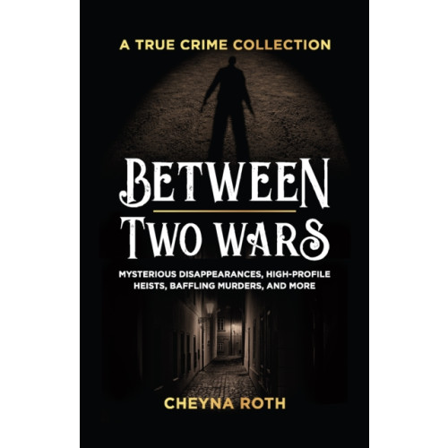 Ulysses Press Between Two Wars: A True Crime Collection (häftad, eng)