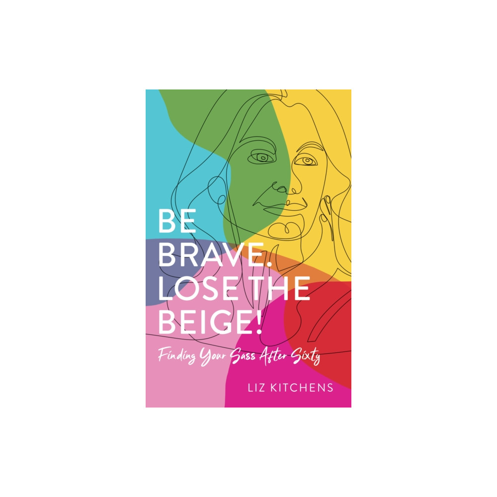 Produktbild för Be Brave. Lose the Beige (häftad, eng)