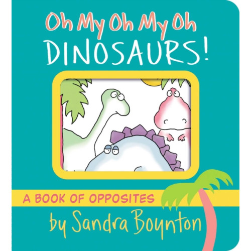 Simon & Schuster Oh My Oh My Oh Dinosaurs! (bok, board book, eng)