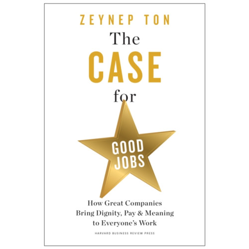 Harvard Business Review Press The Case for Good Jobs (inbunden, eng)