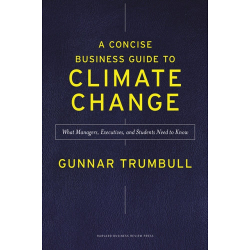 Harvard Business Review Press A Concise Business Guide to Climate Change (inbunden, eng)