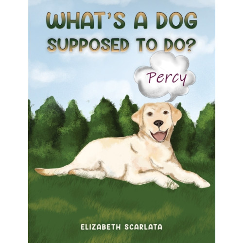 Austin Macauley Publishers LLC What's a Dog Supposed to Do? (häftad, eng)