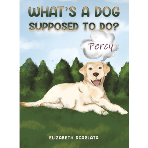 Austin Macauley Publishers LLC What's a Dog Supposed to Do? (inbunden, eng)