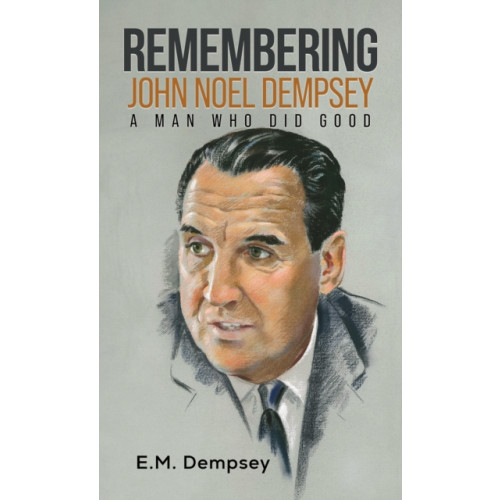 Austin Macauley Publishers LLC Remembering John Noel Dempsey: A Man Who Did Good (häftad, eng)