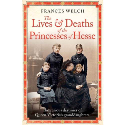 Octopus publishing group The Lives and Deaths of the Princesses of Hesse (inbunden, eng)