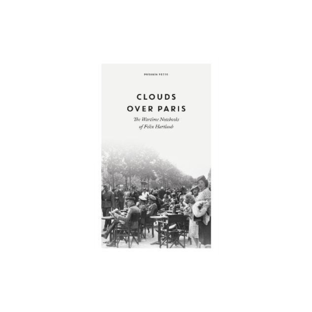 Produktbild för Clouds over Paris: The Wartime Notebooks of Felix Hartlaub (inbunden, eng)