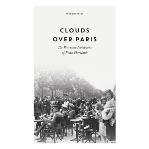 Pushkin Press Clouds over Paris: The Wartime Notebooks of Felix Hartlaub (häftad, eng)