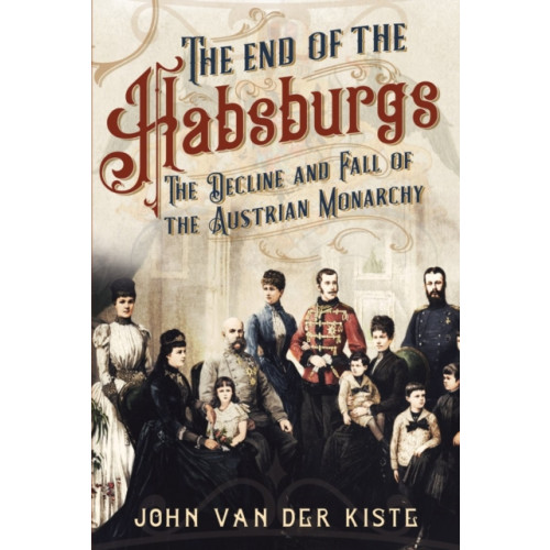 Fonthill Media Ltd The End of the Habsburgs (inbunden, eng)