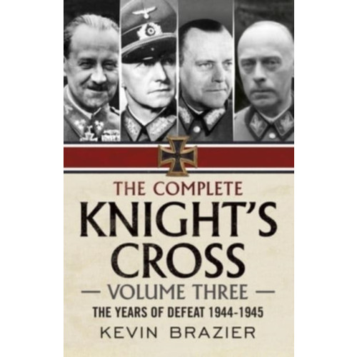 Fonthill Media Ltd The Complete Knight's Cross (inbunden, eng)