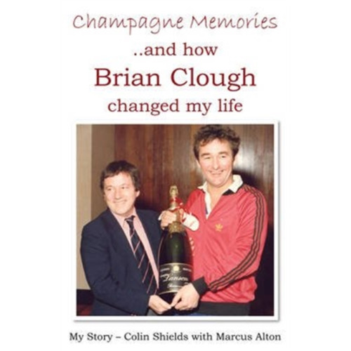 DB Publishing Champagne Memories: How Brian Clough Changed My Life (häftad, eng)