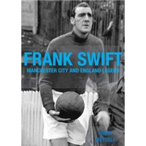 DB Publishing Frank Swift - Manchester City and England Legend (häftad, eng)