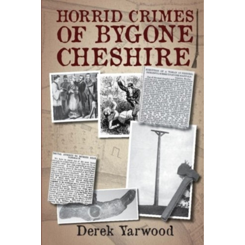 DB Publishing Horrid Crimes of Bygone Cheshire (häftad, eng)