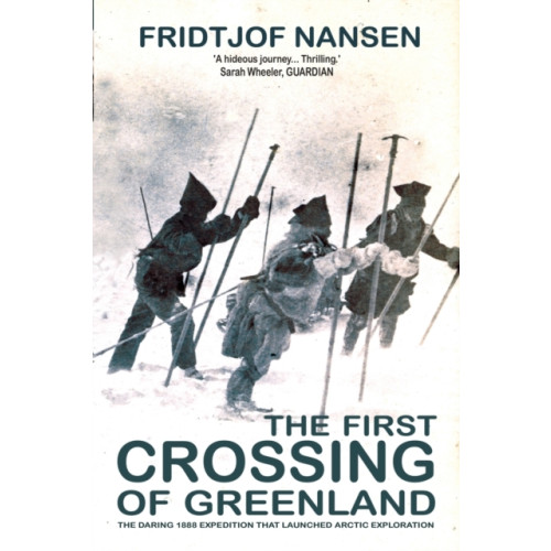 Gibson Square Books Ltd The First Crossing Of Greenland (häftad, eng)