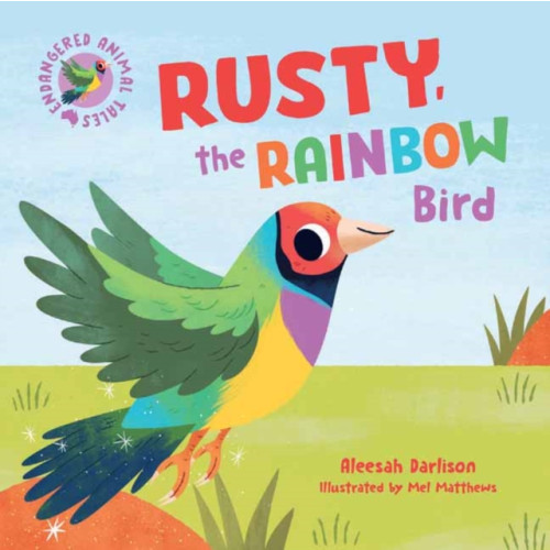 Penguin Random House Australia Endangered Animal Tales 3: Rusty, the Rainbow Bird (inbunden, eng)