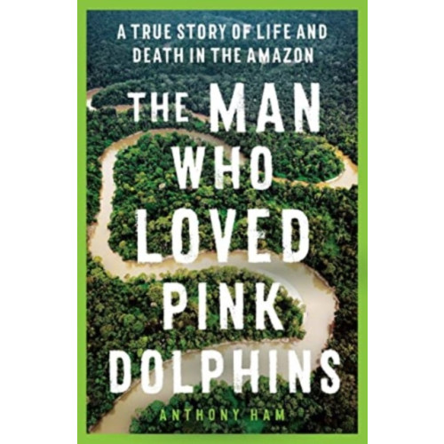 Allen & Unwin The Man Who Loved Pink Dolphins (häftad)