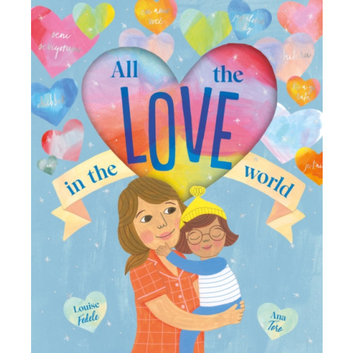 Hardie Grant Children's Publishing All the Love in the World (inbunden, eng)