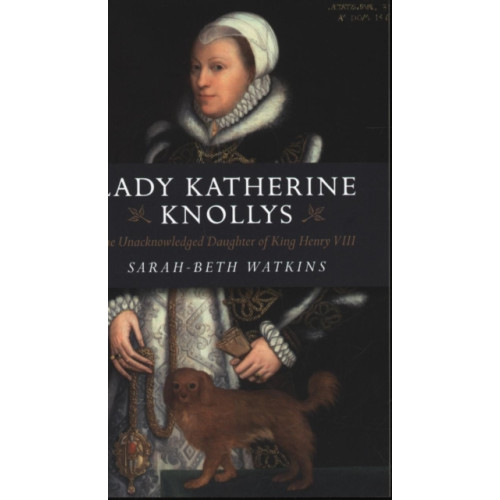 Collective Ink Lady Katherine Knollys: The Unacknowledged Daughter of King Henry VIII (häftad, eng)